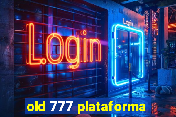 old 777 plataforma